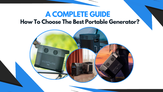 How To Choose The Best Portable Generator? | A Complete Guide